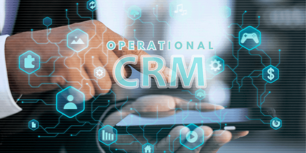 Operational CRM: Streamlining and Boosting Customer Service
